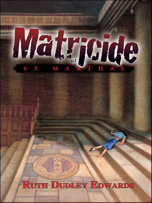 Title details for Matricide at St. Martha's by Ruth Dudley Edwards - Available